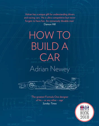 How to Build a Car : The Autobiography of the World’s Greatest Formula 1 Designer