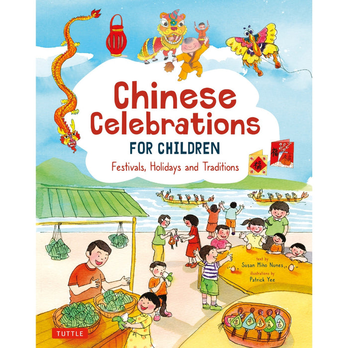 Chinese Celebrations for Children : Festivals, Holidays and Traditions