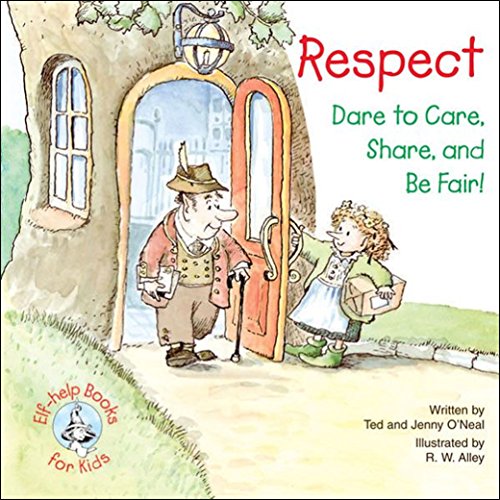 Respect: Dare To Care, Share and Be Fair! Elf-help Kids Book