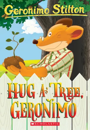 Geronimo Stilton #69: Hug A Tree, Geronimo