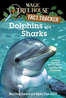 Dolphins and Sharks: A Nonfiction Companion to Magic Tree House #9