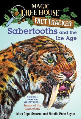 Sabertooths and the Ice Age: A Nonfiction Companion to Magic Tree House #7