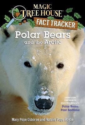 Polar Bears and the Arctic: A Nonfiction Companion to Magic Tree House #12