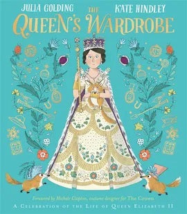 The Queen's Wardrobe : A Celebration of the Life of Queen Elizabeth II