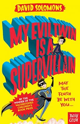 My Evil Twin Is a Supervillain : By the winner of the Waterstones Children's Book Prize