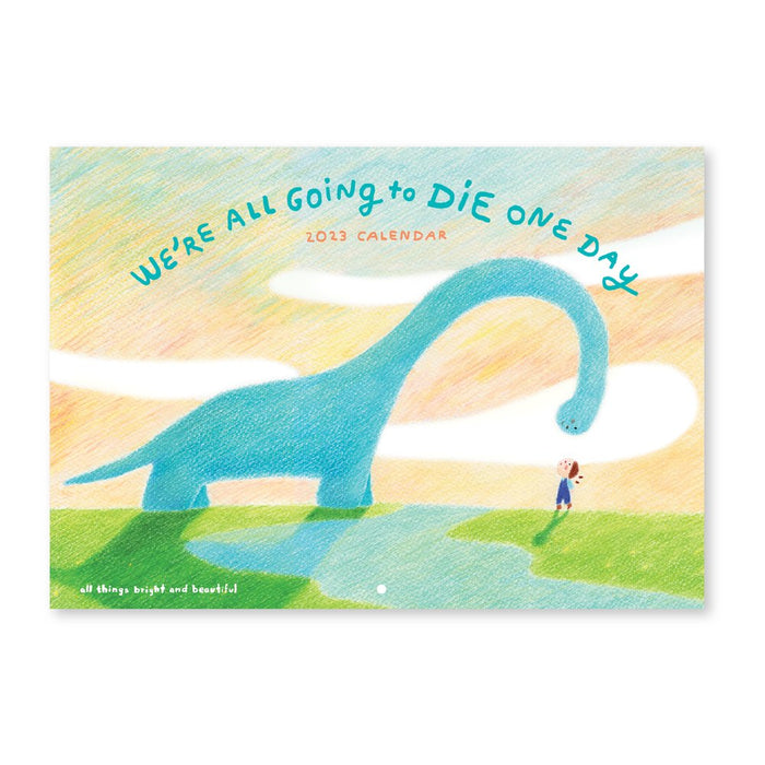 2023 Wall Calendar - We're all going to die one day (In Stock NOW!)