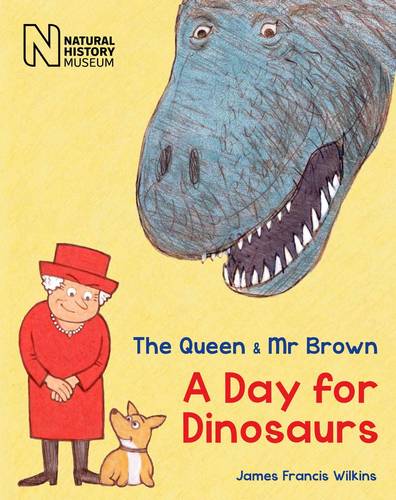 The Queen & Mr Brown : A Day for Dinosaurs
