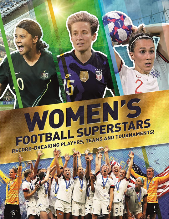 Women's Football Superstars : Record-breaking Players, Teams and Tournaments