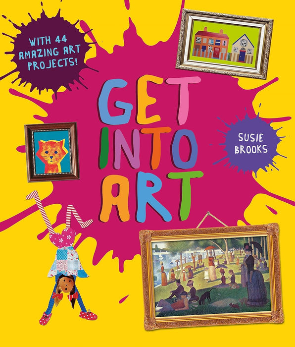 Get Into Art : Discover Great Art and Create Your Own
