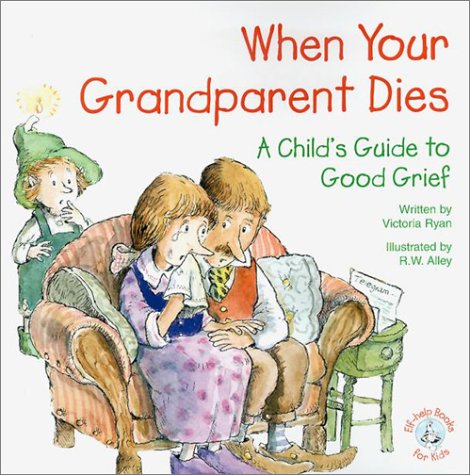 When Your Grandparent Dies: A Child's Guide to Good Grief (Elf-Help Books for Kids)