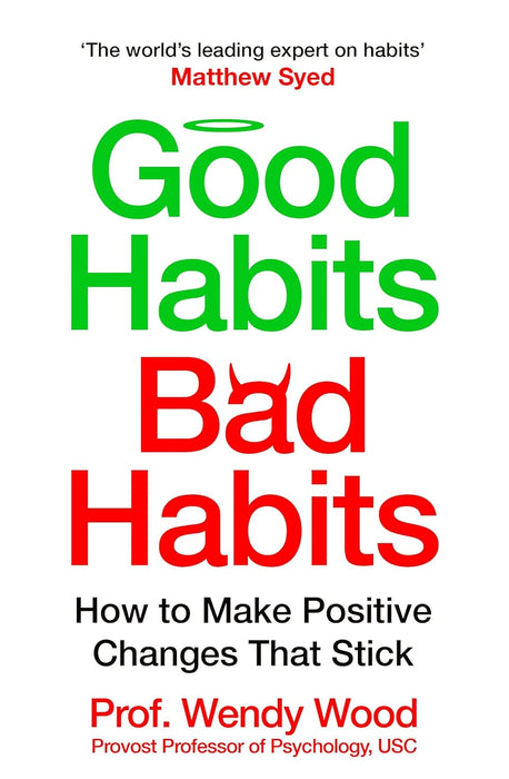 Good Habits, Bad Habits: The Science of Making Positive Changes That Stick