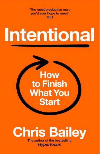 INTENTIONAL: HOW TO FINISH WHAT YOU START