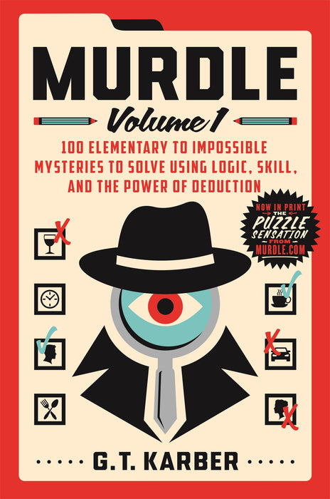 Murdle: Volume 1 : 100 Elementary to Impossible Mysteries to Solve Using Logic, Skill, and the Power of Deduction