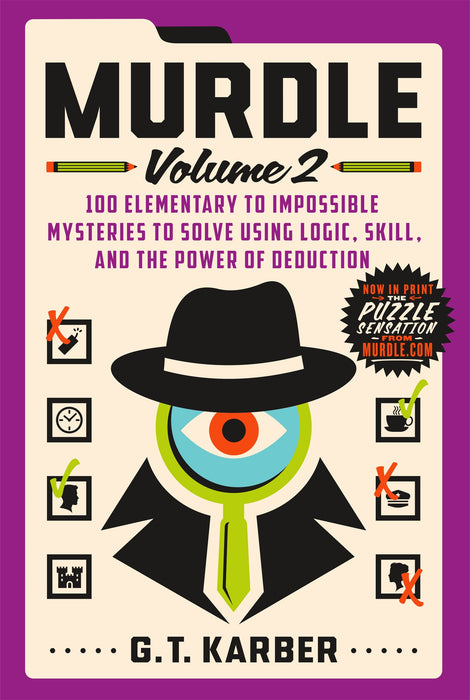 Murdle: Volume 2 : 100 Elementary to Impossible Mysteries to Solve Using Logic, Skill, and the Power of Deduction