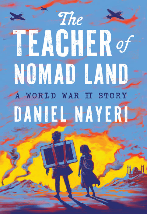 The Teacher of Nomad Land : A World War II Story