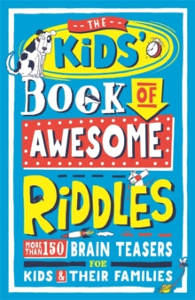 The Kids’ Book of Awesome Riddles : More than 150 brain teasers for kids and their families