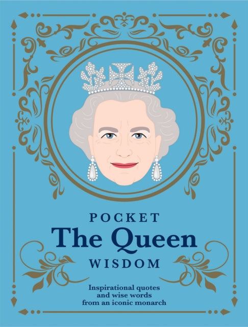 Pocket The Queen Wisdom : Inspirational Quotes and Wise Words From an Iconic Monarch