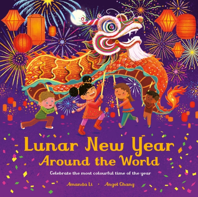 Lunar New Year Around the World : Celebrate the most colourful time of the year