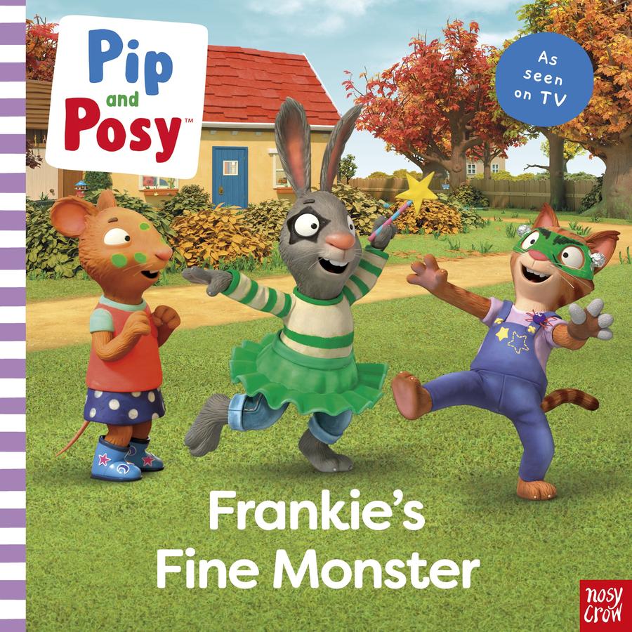 Pip and Posy: Frankie's Fine Monster: TV tie-in picture book — Seeds ...