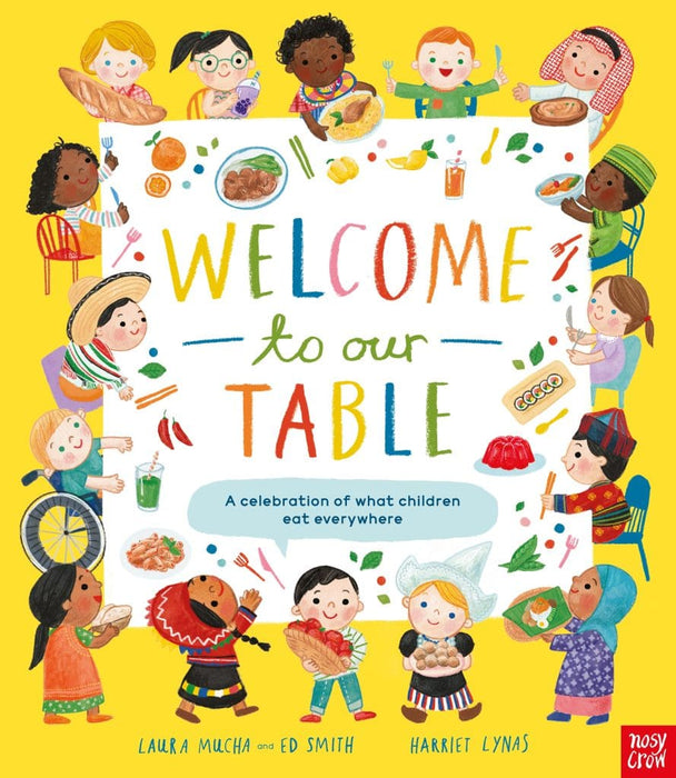 Welcome to Our Table: A Celebration of What Children Eat Everywhere : The Week Junior Book Awards Book of the Year 2024!