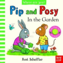 Pip and Posy, Where Are You? In the Garden (A Felt Flaps Book)