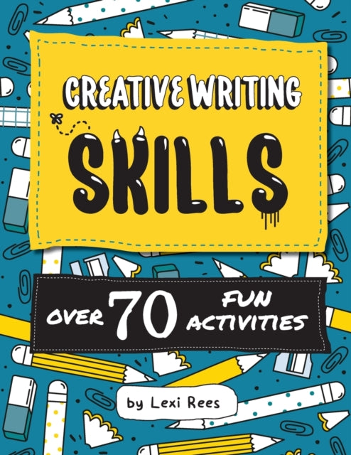 Creative Writing Skills : Over 70 fun activities for children