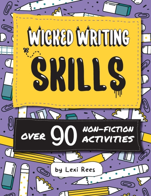 Wicked Writing Skills : Over 90 non-fiction activities for children
