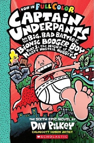 Captain Underpants #6: The Big, Bad Battle Of The Bionic Booger Boy, Part 1: The Night Of The Nasty Nostril Nuggets (Colour Edition)