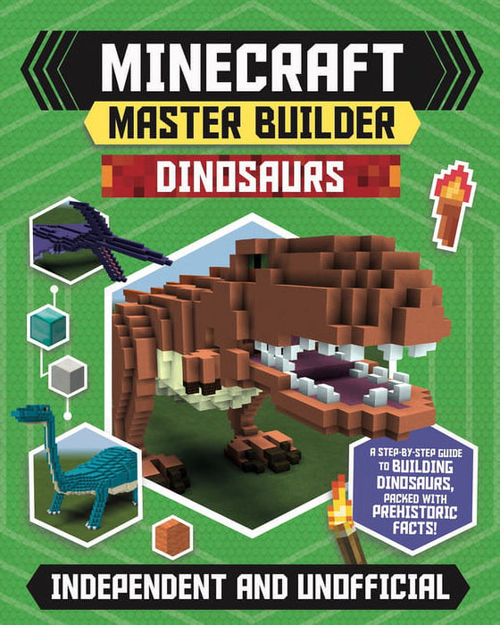 Minecraft Master Builder: Master Builder: Minecraft Dinosaurs (Independent & Unofficial)