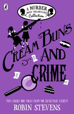 Cream Buns and Crime : Tips, Tricks and Tales from the Detective Society