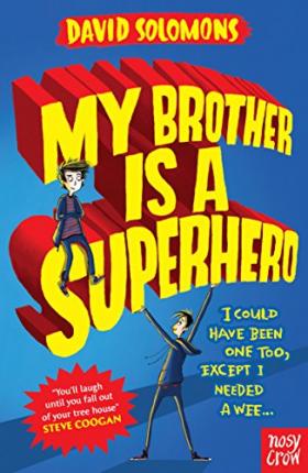 My Brother Is a Superhero : Winner of the Waterstones Children's Book Prize